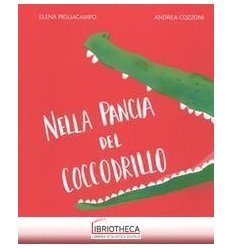 NELLA PANCIA DEL COCCODRILLO. EDIZ. ILLUSTRATA