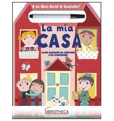 E' UN LIBRO SCRIVI & CANCELLA! - LA MIA CASA