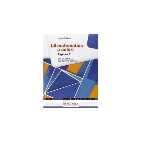 LA MATEMATICA A COLORI EDIZIONE BLU ALGEBRA 1