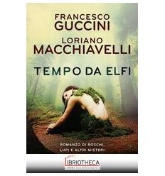 TEMPO DA ELFI. ROMANZO DI BOSCHI LUPI E ALTRI MISTER