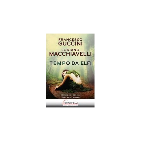 TEMPO DA ELFI. ROMANZO DI BOSCHI LUPI E ALTRI MISTER