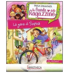 GARA DI SVEVA. LA BANDA DELLE RAGAZZINE. CON ADESIVI