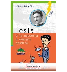 TESLA E LA MACCHINA A ENERGIA COSMICA