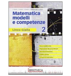 MATEMATICA MODELLI E COMPETENZE LINEA GIALLA 2 ED. MISTA