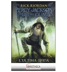 L'ULTIMA SFIDA. PERCY JACKSON E GLI DEI