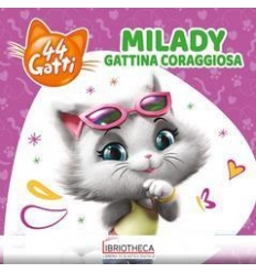 44 GATTI. MILADY GATTINA CORAGGIOSA