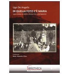 IN QUELLA FOTO C'E' MARIA - UNA STORIA DI VIRT? CRUD