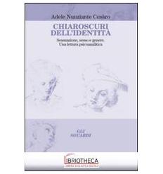 CHIAROSCURI DELL'IDENTITÀ. SESSUAZIONE SESSO E GENER