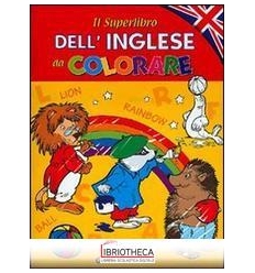 IL SUPERLIBRO DELL'INGLESE DA COLORARE