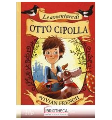 AVVENTURE DI OTTO CIPOLLA. EDIZ. ILLUSTR