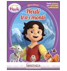 HEIDI TRA I MONTI. HEIDI. CON ADESIVI. EDIZ. ILLUSTR