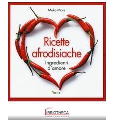 RICETTE AFRODISIACHE. INGREDIENTI D'AMORE