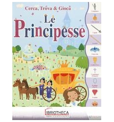 PRINCIPESSE. CERCA TROVA & GIOCA. EDIZ. A COLORI