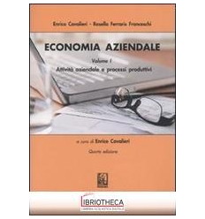 ECONOMIA AZIENDALE - VOLUME I: ATTIVIT? AZIENDALE E