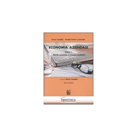 ECONOMIA AZIENDALE - VOLUME I: ATTIVIT? AZIENDALE E