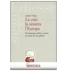 CRISI LA SINISTRA L'EUROPA. RICONGIUNGERE POLITICA E