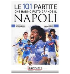 LE 101 PARTITE CHE HANNO FATTO GRANDE IL NAPOLI