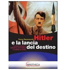 HITLER E LA LANCIA DEL DESTINO. IL POTERE ESOTERICO