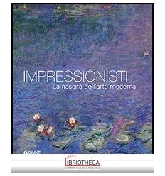 IMPRESSIONISTI. LA NASCITA DELL'ARTE MODERNA