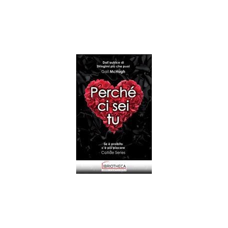 PERCHE' CI SEI TU