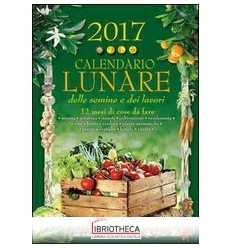 CALENDARIO LUNARE DELLE SEMINE E DEI LAVORI 2017