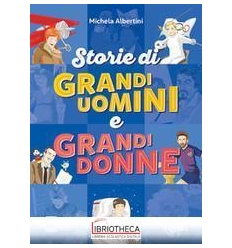 STORIE DI GRANDI UOMINI E GRANDI DO