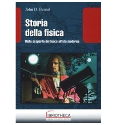 STORIA DELLA FISICA. DALLA SCOPERTA DEL FUOCO ALL'ET