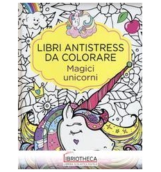 LIBRI ANTISTRESS DA COLORARE MAGICI UNICORNI