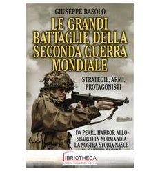 LE GRANDI BATTAGLIE DELLA SECONDA GUERRA MONDIALE