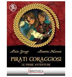 PIRATI CORAGGIOSI. LE PRIME AVVENTURE