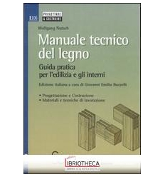 MANUALE TECNICO DEL LEGNO. GUIDA PRATICA PER L'EDILI