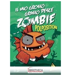 POLPOSITION. IL MIO GROSSO GRASSO PESCE