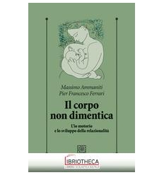 IL CORPO NON DIMENTICA. L'IO MOTORIO E LO SVILUPPO D