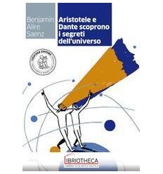 ARISTOTELE E DANTE SCOPRONO I SEGRETI DELL'UNIVERSO