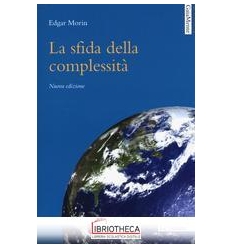 LA SFIDA DELLA COMPLESSITA. NUOVA ED.