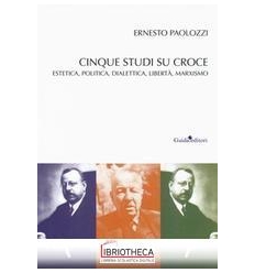 CINQUE STUDI SU BENEDETTO CROCE