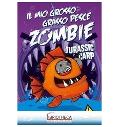 JURASSIC CARP. IL MIO GROSSO GRASSO PESC