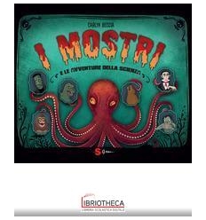 MOSTRI E LE AVVENTURE DELLA SCIENZA ( I