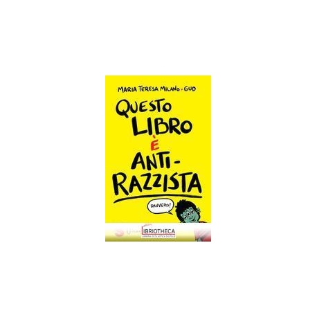 QUESTO LIBRO E ANTI RAZZISTA