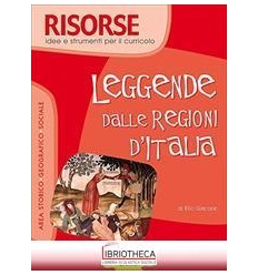 RISORSE - LEGGENDE DALLE REGIONI D'ITALIA. IDEE E ST