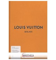 LOUIS VUITTON. SFILATE. TUTTE LE COLLEZIONI