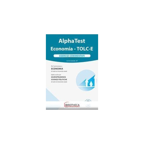 ALPHA TEST ECONOMIA - TOLC-E. ESERCIZI COMMENTATI