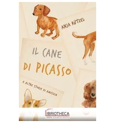 IL CANE DI PICASSO E ALTRE STO