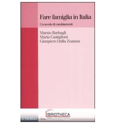 FARE FAMIGLIA IN ITALIA. UN SECOLO DI CAMBIAMENTI