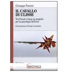 CAVALLO DI ULISSE. TRA FREUD E JUNG UN PROGETTO PER