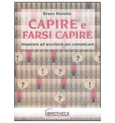 CAPIRE E FARSI CAPIRE. IMPARARE AD ASCOLTARE PER COM