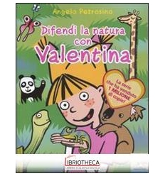 DIFENDI LA NATURA CON VALENTINA