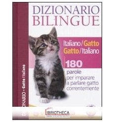 DIZIONARIO BILINGUE ITALIANO-GATTO E GATTO-ITALIANO.