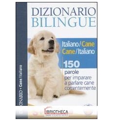 DIZIONARIO BILINGUE ITALIANO-CANE E CANE-ITALIANO. 1