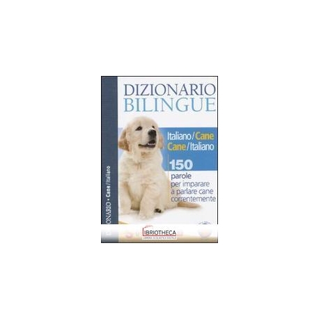 DIZIONARIO BILINGUE ITALIANO-CANE E CANE-ITALIANO. 1